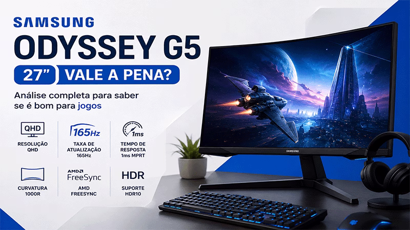 Samsung Odyssey G5 27 QHD 165Hz em análise para saber se vale a pena