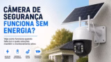 Câmera de segurança funcionando com bateria e energia solar