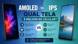 Comparação entre tela AMOLED e IPS em celulares