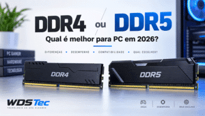 DDR4 ou DDR5 qual é melhor para PC em 2026