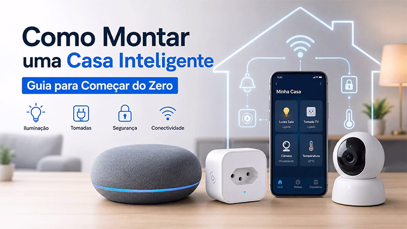 Como montar uma casa inteligente em 2026