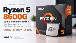 Ryzen 5 8600G Vale a Pena em 2026? Veja a Análise