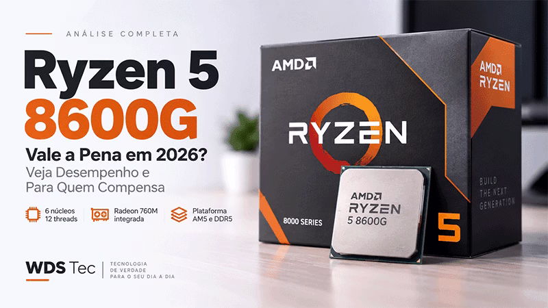Ryzen 5 8600G Vale a Pena em 2026? Veja a Análise